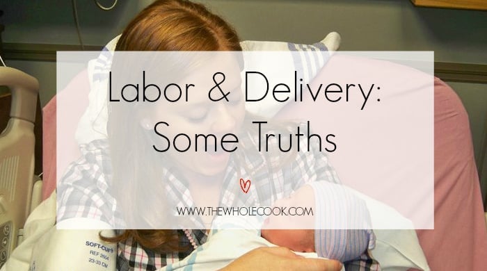 Labor & Delivery Some Truths